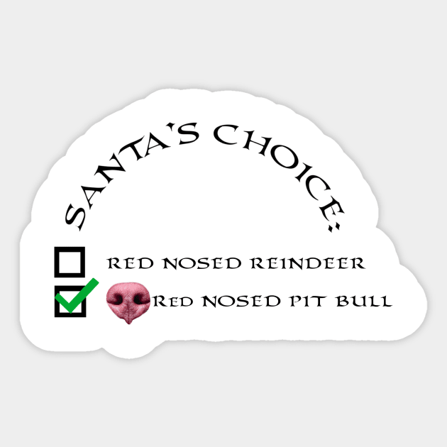 Santa Choice: Red Nosed Pit Bull Sticker by Monstershirts